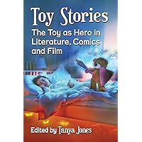 Toy Stories: The Toy as Hero in Literature, Comics and Film