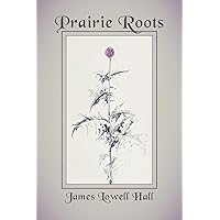 Prairie Roots Prairie Roots Paperback