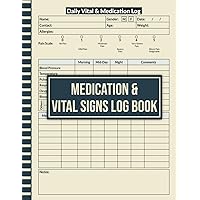 Medication & Vital Signs Log Book: Daily Health Monitoring Journal, record Blood Pressure, Temperature, Pulse Rate, Respiration Rate, Oxygen Saturation, Blood Sugar, Weight, Pain level