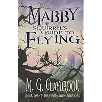 Mabby the Squirrel's Guide to Flying (The Elderwood Chronicles)