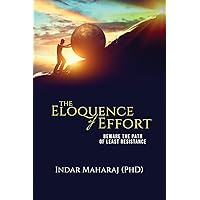 The Eloquence of Effort: Beware the Path of Least Resistance The Eloquence of Effort: Beware the Path of Least Resistance Paperback Kindle