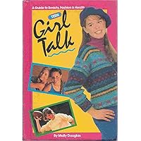 Teen girl talk: A guide to beauty, fashion & health Teen girl talk: A guide to beauty, fashion & health Hardcover