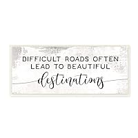 Stupell Industries Distressed Difficult Roads to Beautiful Destinations Motivational Quote, Designed by Daphne Polselli Art, 7 x 17, Wall Plaque