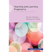 Teaching and Learning Pragmatics: Where Language and Culture Meet Teaching and Learning Pragmatics: Where Language and Culture Meet Hardcover Paperback