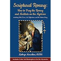 Scriptural Rosary: How to Pray the Rosary and Meditate on the Mysteries including Bible Verses, Art, Reflections, and the Fatima Story Scriptural Rosary: How to Pray the Rosary and Meditate on the Mysteries including Bible Verses, Art, Reflections, and the Fatima Story Paperback Kindle Hardcover