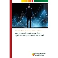 Aprendendo a desenvolver aplicativos para Android e IOS (Portuguese Edition)