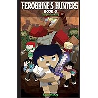 Herobrine's Hunters Book 6: The Zombie King