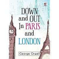 Down & out in Paris and London Down & out in Paris and London Kindle Paperback Audible Audiobook Hardcover Mass Market Paperback
