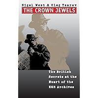 The Crown Jewels: The British Secrets at the Heart of the KGB Archives The Crown Jewels: The British Secrets at the Heart of the KGB Archives Hardcover