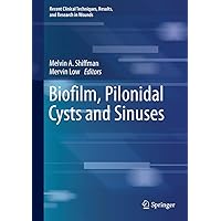 Biofilm, Pilonidal Cysts and Sinuses (Recent Clinical Techniques, Results, and Research in Wounds Book 1) Biofilm, Pilonidal Cysts and Sinuses (Recent Clinical Techniques, Results, and Research in Wounds Book 1) Kindle Hardcover