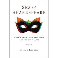 Sex with Shakespeare: Here's Much to Do with Pain, but More with Love Sex with Shakespeare: Here's Much to Do with Pain, but More with Love Kindle Paperback Audible Audiobook Hardcover Audio CD