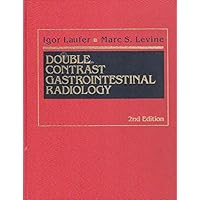 Double Contrast Gastrointestinal Radiology Double Contrast Gastrointestinal Radiology Hardcover