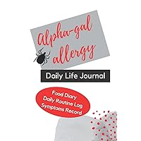 Alpha-gal Allergy: Daily Life Journal Alpha-gal Allergy: Daily Life Journal Paperback
