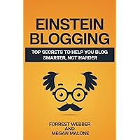 Einstein Blogging: Top Secrets to Help You Blog Smarter, Not Harder Einstein Blogging: Top Secrets to Help You Blog Smarter, Not Harder Paperback Kindle Audible Audiobook