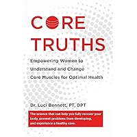 Core Truths: Empowering Women to Understand and Change Core Muscles for Optimal Health