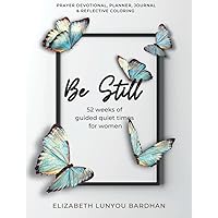 Be Still: A Prayer Devotional, Planner, Journal & Reflective Coloring: 52 Weeks of Guided Quiet Times for Women (Add to Your Faith Devotions) Be Still: A Prayer Devotional, Planner, Journal & Reflective Coloring: 52 Weeks of Guided Quiet Times for Women (Add to Your Faith Devotions) Paperback