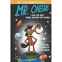 Mr. OneEars: And the Kick Heard Around the World! (Nooma World) Mr. OneEars: And the Kick Heard Around the World! (Nooma World) Paperback