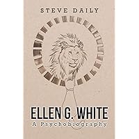 Ellen G. White A Psychobiography Ellen G. White A Psychobiography Paperback Kindle Hardcover
