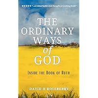 The Ordinary Ways of God: Inside the Book of Ruth