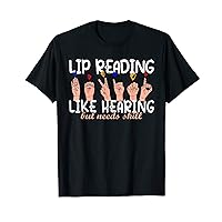 Lip Reading like hearing but needs skill - Deaf Pride T-Shirt
