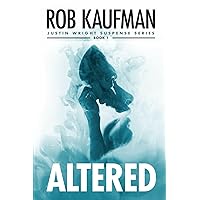 Altered: A psychological thriller that keeps you guessing until the very end! (Justin Wright Suspense Series)