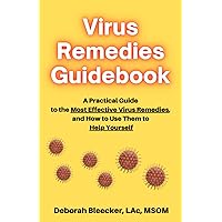 Virus Remedies Guidebook: A Practical Guide to the Most Effective Virus Remedies, and How to Use Them to Help Yourself Virus Remedies Guidebook: A Practical Guide to the Most Effective Virus Remedies, and How to Use Them to Help Yourself Paperback Kindle