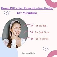 Home Remedies For Eye Wrinkles: Natural Treatment Home Remedies For Eye Wrinkles: Natural Treatment Kindle