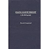Frank Lloyd Wright: A Bio-Bibliography (Bio-Bibliographies in Art and Architecture) Frank Lloyd Wright: A Bio-Bibliography (Bio-Bibliographies in Art and Architecture) Hardcover