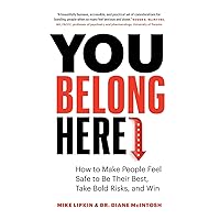 You Belong Here: How to Make People Feel Safe to Be Their Best, Take Bold Risks, and Win You Belong Here: How to Make People Feel Safe to Be Their Best, Take Bold Risks, and Win Paperback Audible Audiobook Kindle