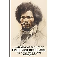 Narrative Of The Life Of Frederick Douglass, An American Slave: The Original 1845 Edition Narrative Of The Life Of Frederick Douglass, An American Slave: The Original 1845 Edition Paperback Kindle Hardcover