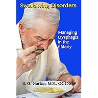 Swallowing Disorders: Managing Dysphagia in the Elderly Swallowing Disorders: Managing Dysphagia in the Elderly Paperback Kindle