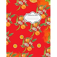 Orange Fruit Composition Notebook: Orange Notebook |Cute Orange Fruit Pattern Composition Notebook | Cute Composition Notebook for Orange lover| ... Fruit Kids Teenagers Women School Office |