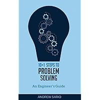 10+1 Steps to Problem Solving: An Engineers Guide From A Career in Operational Technology and Control Systems 10+1 Steps to Problem Solving: An Engineers Guide From A Career in Operational Technology and Control Systems Paperback Kindle