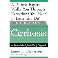 The First Year: Cirrhosis: An Essential Guide for the Newly Diagnosed The First Year: Cirrhosis: An Essential Guide for the Newly Diagnosed Paperback Kindle Spiral-bound