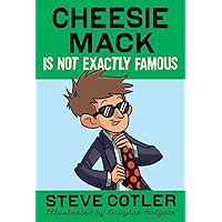 Cheesie Mack Is Not Exactly Famous Cheesie Mack Is Not Exactly Famous Paperback Kindle Hardcover