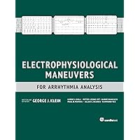 Electrophysiological Maneuvers for Arrhythmia Analysis Electrophysiological Maneuvers for Arrhythmia Analysis Paperback