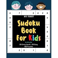 My First Sudoku Book For Kids 8-12 Years Old: 100 Puzzles: 50 Entry Level + 50 Easy