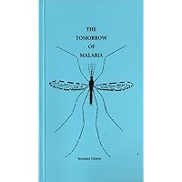 The Tomorrow of Malaria The Tomorrow of Malaria Kindle Paperback