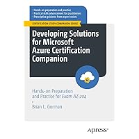 Developing Solutions for Microsoft Azure Certification Companion: Hands-on Preparation and Practice for Exam AZ-204 (Certification Study Companion Series) Developing Solutions for Microsoft Azure Certification Companion: Hands-on Preparation and Practice for Exam AZ-204 (Certification Study Companion Series) Kindle Paperback