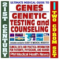 21st Century Ultimate Medical Guide to Genes, Gene Therapy, Genetic Testing and Counseling - Authoritative Clinical Information for Physicians and Patients (Two CD-ROM Set)