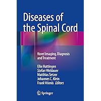 Diseases of the Spinal Cord: Novel Imaging, Diagnosis and Treatment Diseases of the Spinal Cord: Novel Imaging, Diagnosis and Treatment Kindle Hardcover Paperback