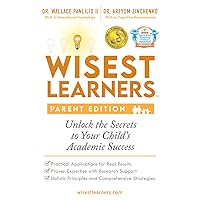 Wisest Learners (Parent Edition): Unlock the Secrets to Your Child's Academic Success