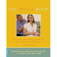 The Doula Book: How a Trained Labor Companion Can Help You Have a Shorter, Easier, and Healthier Birth (A Merloyd Lawrence Book) The Doula Book: How a Trained Labor Companion Can Help You Have a Shorter, Easier, and Healthier Birth (A Merloyd Lawrence Book) Paperback Kindle