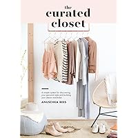 The Curated Closet: A Simple System for Discovering Your Personal Style and Building Your Dream Wardrobe The Curated Closet: A Simple System for Discovering Your Personal Style and Building Your Dream Wardrobe Paperback Kindle Spiral-bound