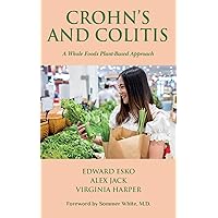 Crohn's and Colitis: A Whole Foods Plant-Based Approach Crohn's and Colitis: A Whole Foods Plant-Based Approach Paperback