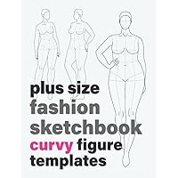 Plus Size Fashion Sketchbook: Curvy Figure Templates (212 Croquis with 10 Different Female Poses for Sketching Plus Size Women's Fashion Design Styles ... white cover) (Fashion Sketchbooks)