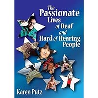 The Passionate Lives of Deaf and Hard of Hearing People The Passionate Lives of Deaf and Hard of Hearing People Kindle Paperback Mass Market Paperback