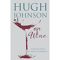Hugh Johnson on Wine Hugh Johnson on Wine Hardcover Kindle