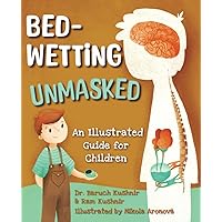 Bedwetting Unmasked: An Illustrated Guide for Children Bedwetting Unmasked: An Illustrated Guide for Children Paperback Kindle