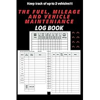 The Fuel, Mileage, and Vehicle Mainteniance Log Book: Control all the expenses of your vehicle in a single book